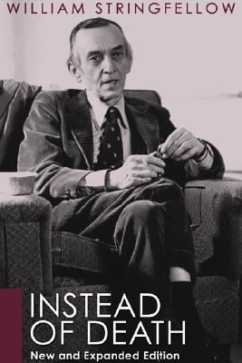 Instead of Death: New and Expanded Edition (William Stringfellow Library)