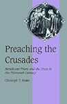 Preaching the Crusades: Mendicant Friars and the Cross in the Thirteenth Century (Cambridge Studies in Medieval Life and Thought: Fourth Series, Series Number 28) (Volume 0) Preaching the Crusades: Mendicant Friars and the Cross in the Thirteenth Century (Cambridge Studies in Medieval Life and Thought: Fourth Series, Series Number 28) (Volume 0)