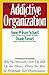 The Addictive Organization by Anne Wilson Schaef