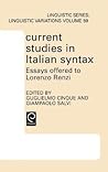 Current Studies in Italian Syntax: Essays Offered to Lorenzo Renzi (North Holland Linguistic Series: Linguistic Variations, 59)