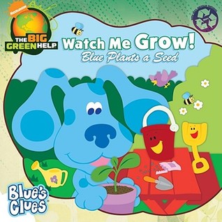 Watch Me Grow!: Blue Plants a Seed (Blue's Clues)