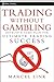 Trading Without Gambling: D...