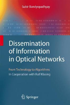 Dissemination of Information in Optical Networks:: From Technology to Algorithms (Texts in Theoretical Computer Science. An EATCS Series)