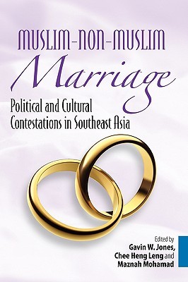 Muslim-Non-Muslim Marriage: Political and Cultural Contestations in Southeast Asia (Hardcover)