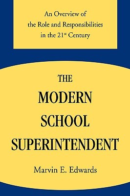 The Modern School Superintendent: An Overview of the Role and Responsibilities in the 21st Century