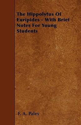 The Hippolytus Of Euripides - With Brief Notes For Young Students