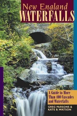 New England Waterfalls: A Guide to More Than 400 Cascades and Waterfalls (Paperback)