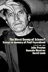 The Worst Enemy of Science?: Essays in Memory of Paul Feyerabend