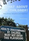 What About the Children! Masculinities, Sexualities and Hegemony What About the Children! Masculinities, Sexualities and Hegemony