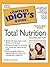 The Complete Idiot's Guide to Total Nutrition, Second Edition