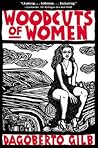 Woodcuts of Women by Dagoberto Gilb