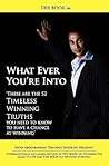 THE BOOK on What Ever You're Into: These are the 52 Timeless Winning Truths you Need To Know to have a chance at Winning