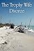 The Trophy Wife Divorce