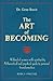 The Art of Becoming: A Blend of Science with Spirituality. A Theoretical and Practical Guide to Personal Transformation. Book 2