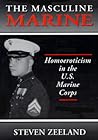 The Masculine Marine: Homoeroticism in the U.S. Marine Corps (Haworth Gay & Lesbian Studies)