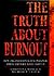 The Truth About Burnout: Ho...