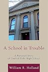 A School in Trouble: A Personal Story of Central Falls High School A School in Trouble: A Personal Story of Central Falls High School