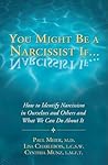 You Might Be a Narcissist If... - How to Identify Narcissism in Ourselves and Others and What We Can Do About It You Might Be a Narcissist If... - How to Identify Narcissism in Ourselves and Others and What We Can Do About It