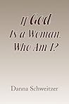 If God Is a Woman, Who Am I?