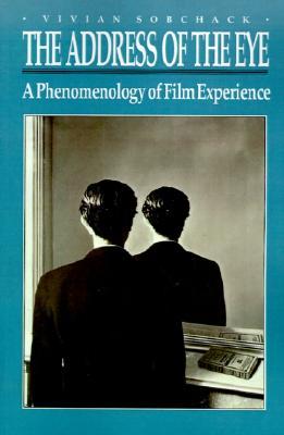 The Address of the Eye: A Phenomenology of Film Experience (Paperback)