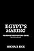 Egypt's Making: The Origins of Ancient Egypt 5000-2000 BC