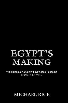 Egypt's Making: The Origins of Ancient Egypt 5000-2000 BC (Hardcover)