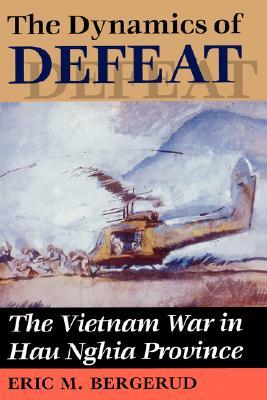 The Dynamics of Defeat: The Vietnam War in Hau Nghia Province (Paperback)