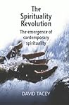 The Spirituality Revolution: The Emergence of Contemporary Spirituality The Spirituality Revolution: The Emergence of Contemporary Spirituality