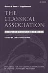 The Classical Association: The First Century 1903-2003 (New Surveys in the Classics S) The Classical Association: The First Century 1903-2003 (New Surveys in the Classics S)