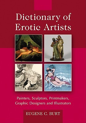 Dictionary of Erotic Artists: Painters, Sculptors, Printmakers, Graphic Designers and Illustrators (Paperback)
