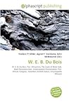 W. E. B. Du Bois W. E. B. Du Bois