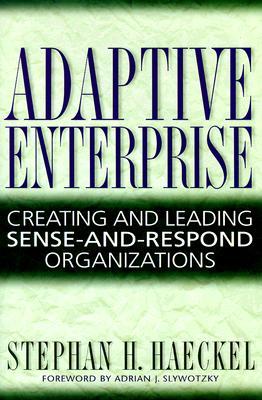Adaptive Enterprise: Creating and Leading Sense-And-Respond Organizations (Hardcover)