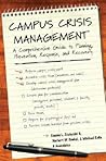 Campus Crisis Management: A Comprehensive Guide to Planning, Prevention, Response, and Recovery