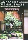 Landscapes for Small Spaces: Japanese Courtyard Gardens