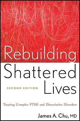 Rebuilding Shattered Lives: Treating Complex PTSD and Dissociative Disorders (Paperback)