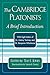 The Cambridge Platonists: A Brief Introduction-With Eight Letters of Dr. Antony Tuckney and Dr. Benjamin Whichcote