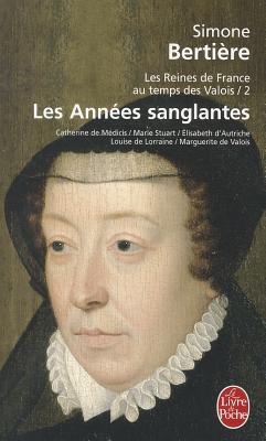 Les Années sanglantes (Les Reines de France au temps des Valois, #2)