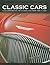 The Illustrated Encyclopedia of Classic Cars: A Celebration of the Classic Car from 1945 to 1985