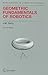 Geometric Fundamentals of Robotics (Monographs in Computer Science)