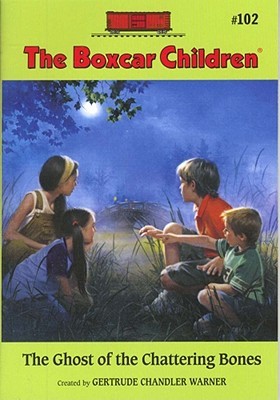The Ghost Of The Chattering Bones (The Boxcar Children, #102)