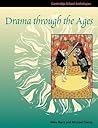 Drama through the Ages (Cambridge School Anthologies)