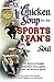 Chicken Soup for the Sports Fan's Soul by Jack Canfield