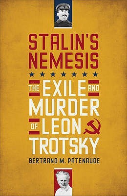 Stalin's Nemesis: The Exile and Murder of Leon Trotsky (Hardcover)