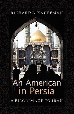 An American in Persia: A Pilgrimage to Iran (Paperback)