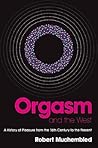 Orgasm and the West by Robert Muchembled