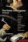 The Great Theologians: A Brief Guide The Great Theologians: A Brief Guide
