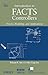 Introduction to FACTS Controllers: Theory, Modeling, and Applications (IEEE Press Series on Power and Energy Systems)