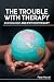 The Trouble with Therapy: S...