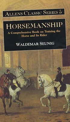 Horsemanship : A Comprehensive Book on Training the Horse and Its Rider (Hardcover)