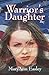 Warrior's Daughter by Maryann Easley